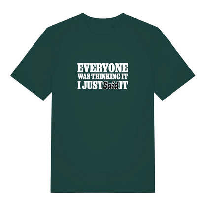 green funny slogan t-shirt with the text 'everyone was thinking it i just said it'