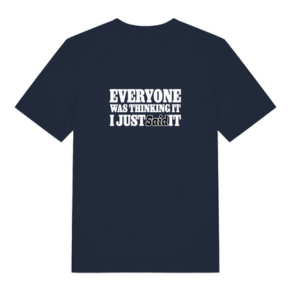 navy funny slogan t-shirt with the text 'everyone was thinking it i just said it'
