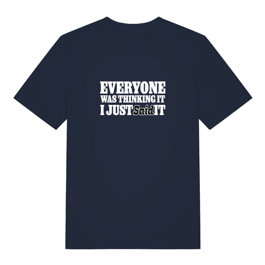 navy funny slogan t-shirt with the text 'everyone was thinking it i just said it'