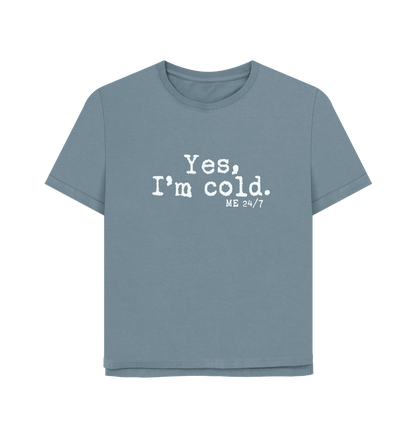 Stone Blue I'm Cold Women's Relaxed Fit T-shirt