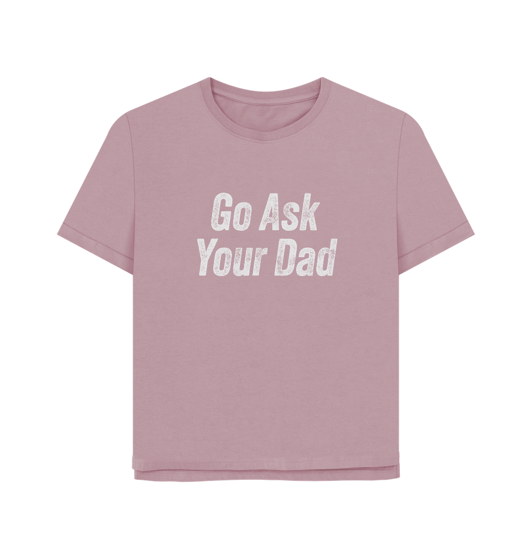 Mauve Ask Your Dad Women's Relaxed Fit T-shirt