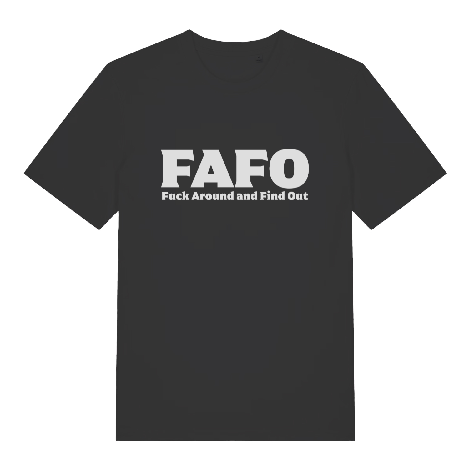 Black FAFO T-shirt flat lay with "FAFO Fuck Around and Find Out" bold white slogan