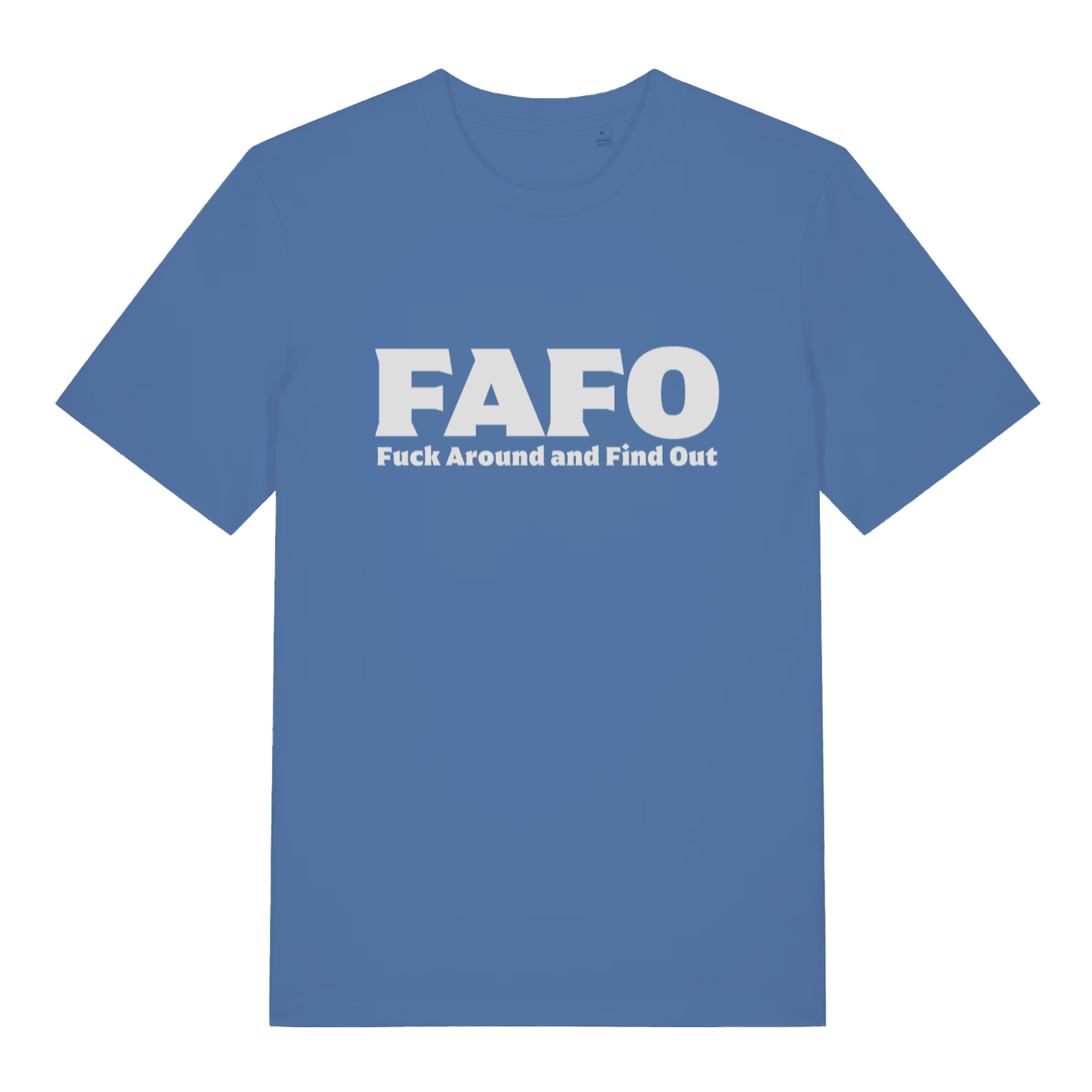 Bright Blue FAFO T-shirt flat lay featuring big acronym "Fuck Around and Find Out" graphic