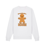 white christmas sweater with the graphic of a gingerbread man and the slogan 'everybody's favourite ginger'
