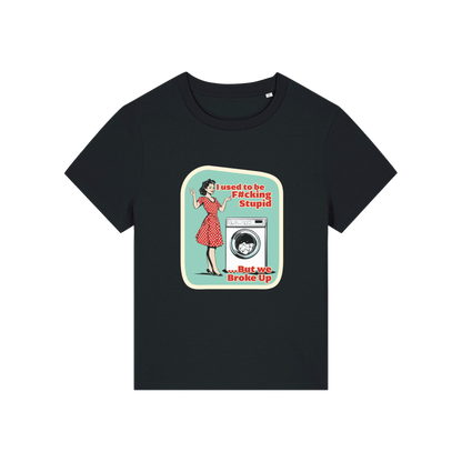 black funny offensive t-shirt with the graphic of a retro housewife stood next to a washing machine and the slogan 'i used to be fucking stupid .. but we broke up'