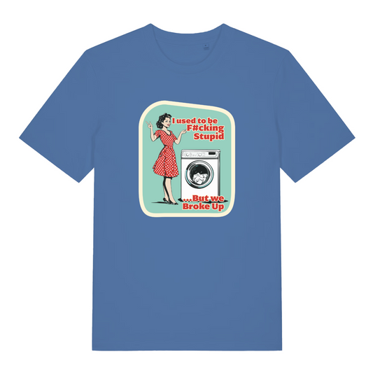 blue women's funny offensive t-shirt with the graphic of a retro housewife stood next to a washing machine and the slogan 'i used to be fucking stupid but then we broke up'
