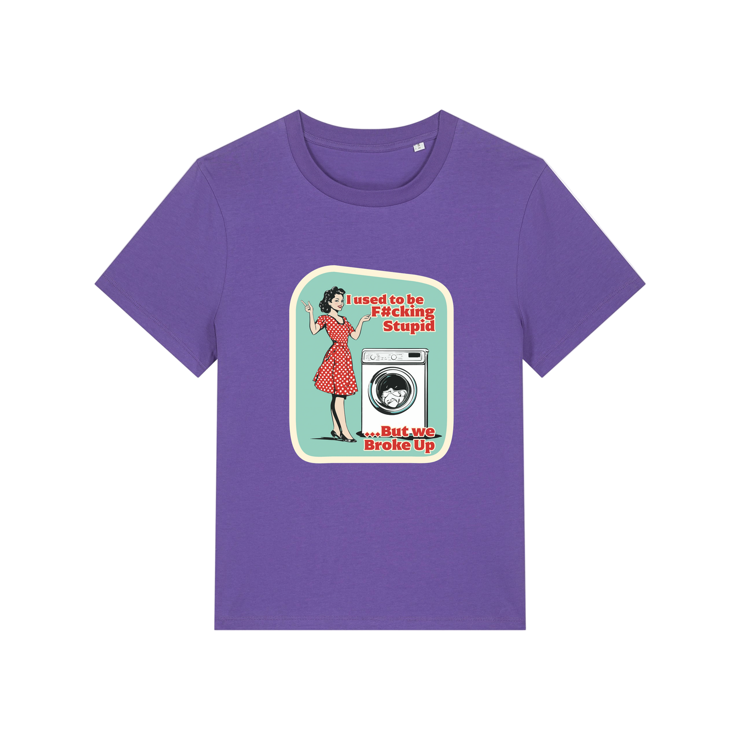 purple funny offensive t-shirt with the graphic of a retro housewife stood next to a washing machine and the slogan 'i used to be fucking stupid .. but we broke up'