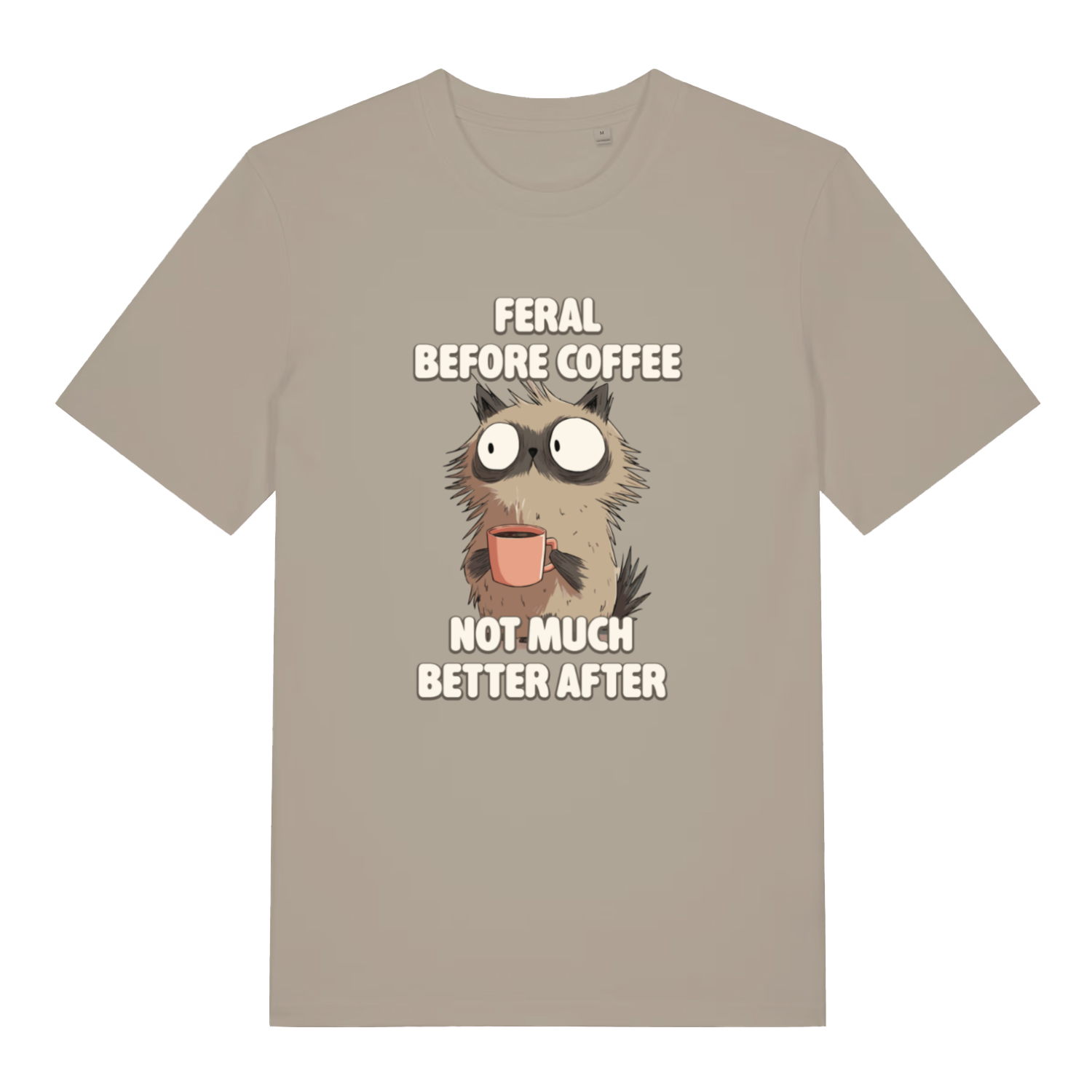 stone funny animal t-shirt with the graphic of a cat and the slogan 'feral before coffee not much better after'
