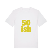 white birthday t-shirt with yellow slogan '50ish' 