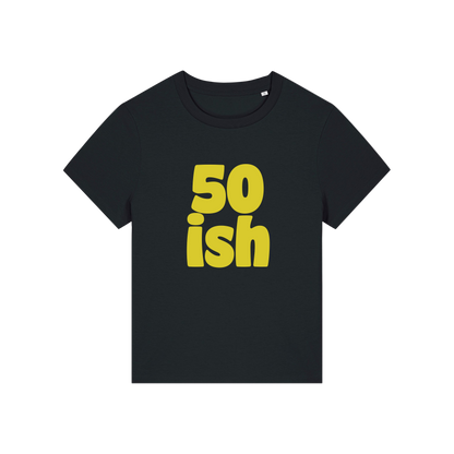 black birthday t-shirt with the slogan '50 ish'