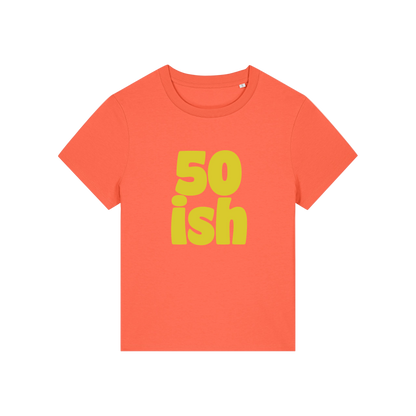 orange birthday t-shirt with the slogan '50 ish'