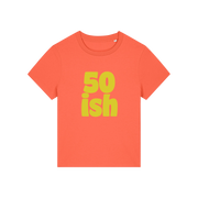 orange birthday t-shirt with the slogan '50 ish'