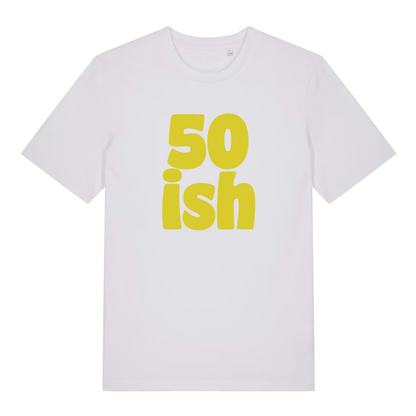white birthday t-shirt with the slogan '50-ish'
