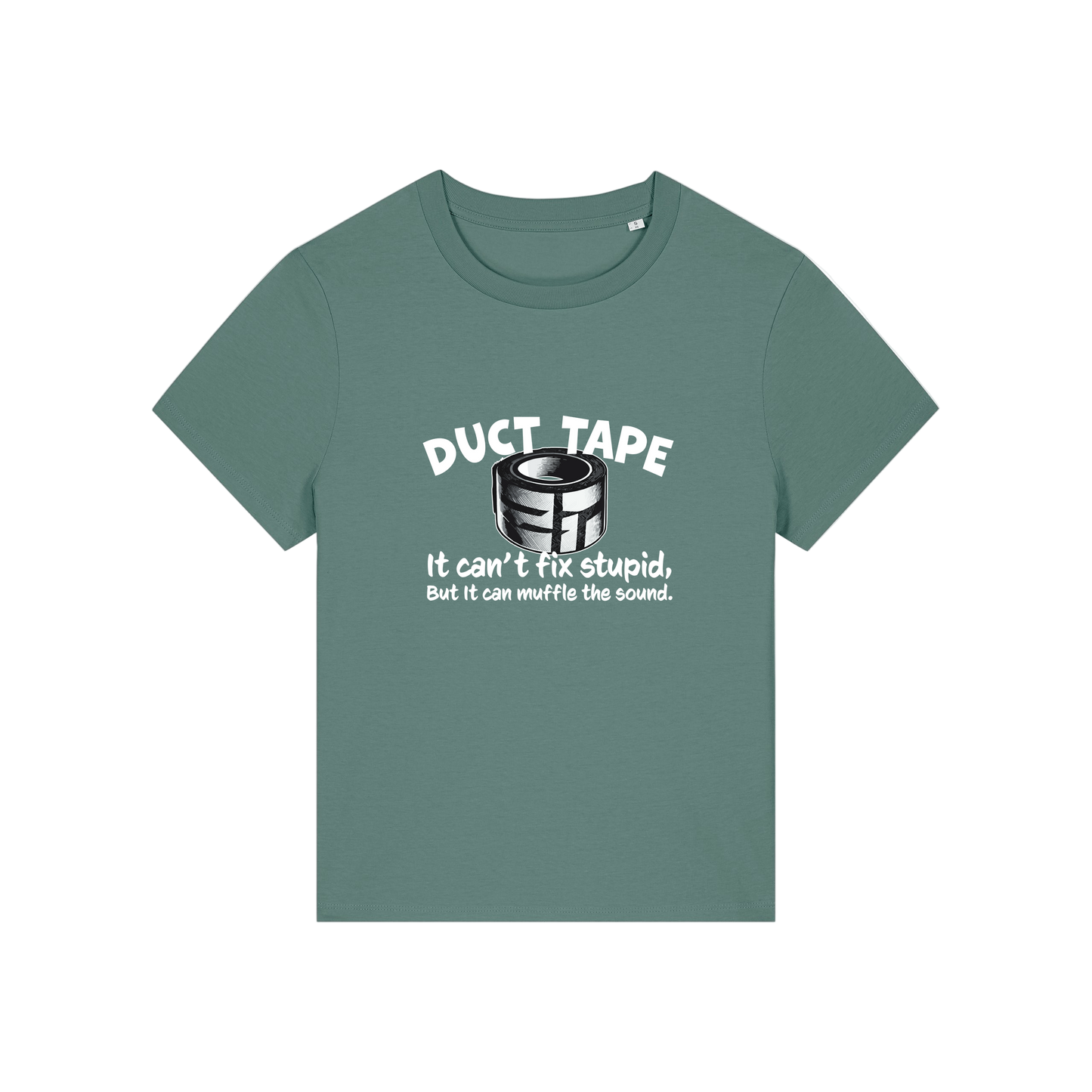 green funny offensive t-shirt with the graphic of duct tape and the slogan 'duct tape it can't fix stupid but it can muffle the sound'