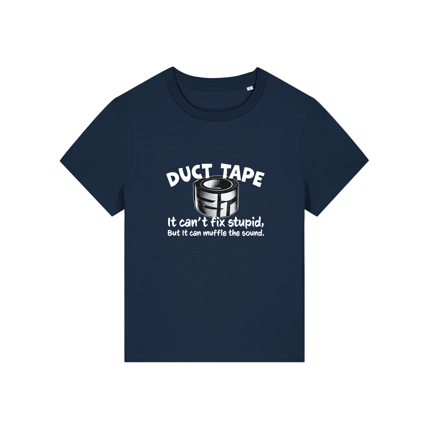 navy funny offensive t-shirt with the graphic of duct tape and the slogan 'duct tape it can't fix stupid but it can muffle the sound'