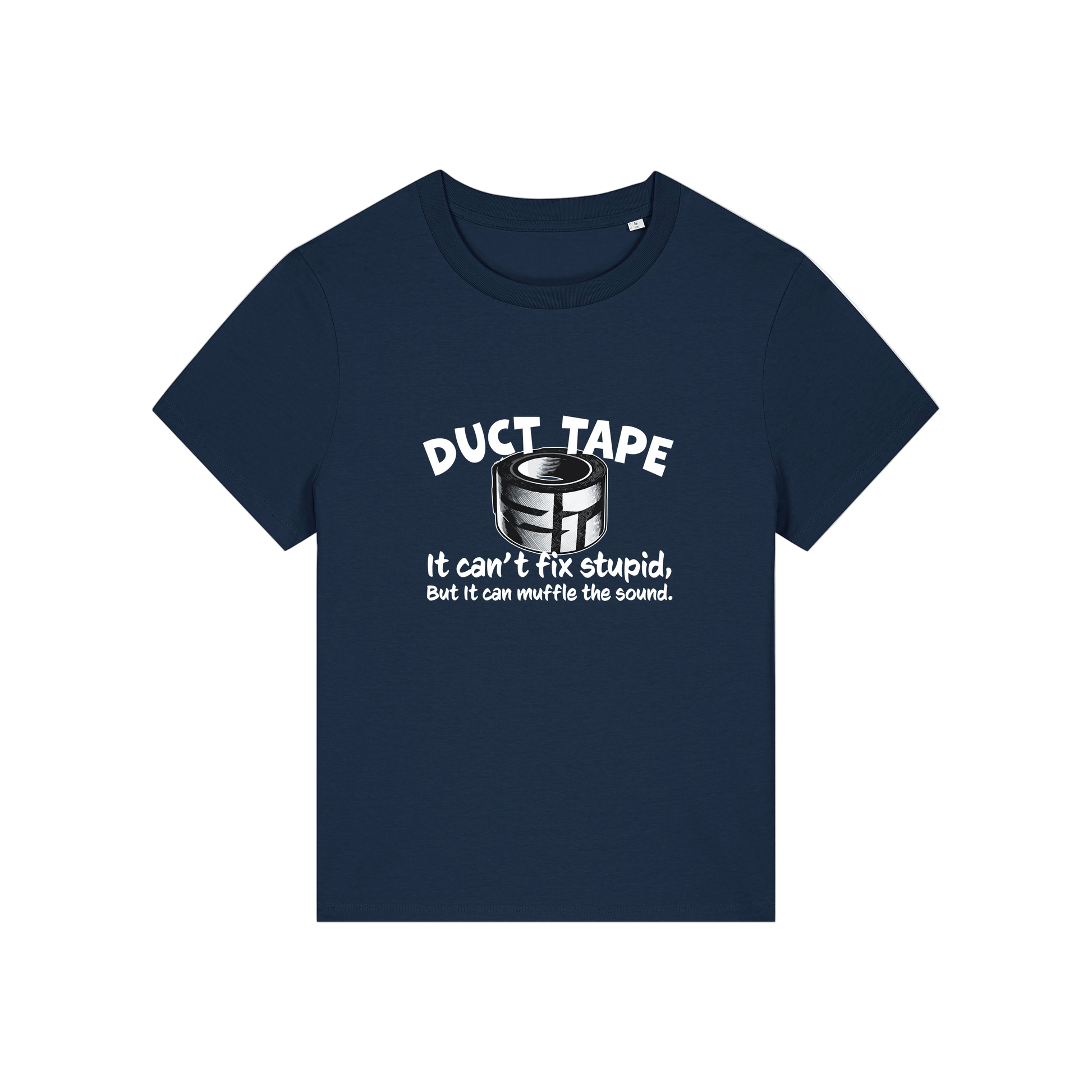 navy funny offensive t-shirt with the graphic of duct tape and the slogan 'duct tape it can't fix stupid but it can muffle the sound'