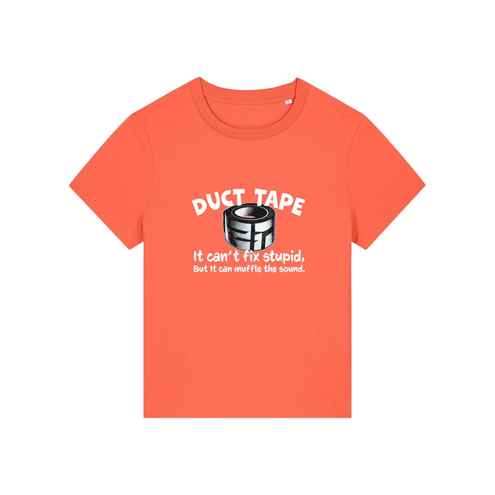 orange funny offensive t-shirt with the graphic of duct tape and the slogan 'duct tape it can't fix stupid but it can muffle the sound'