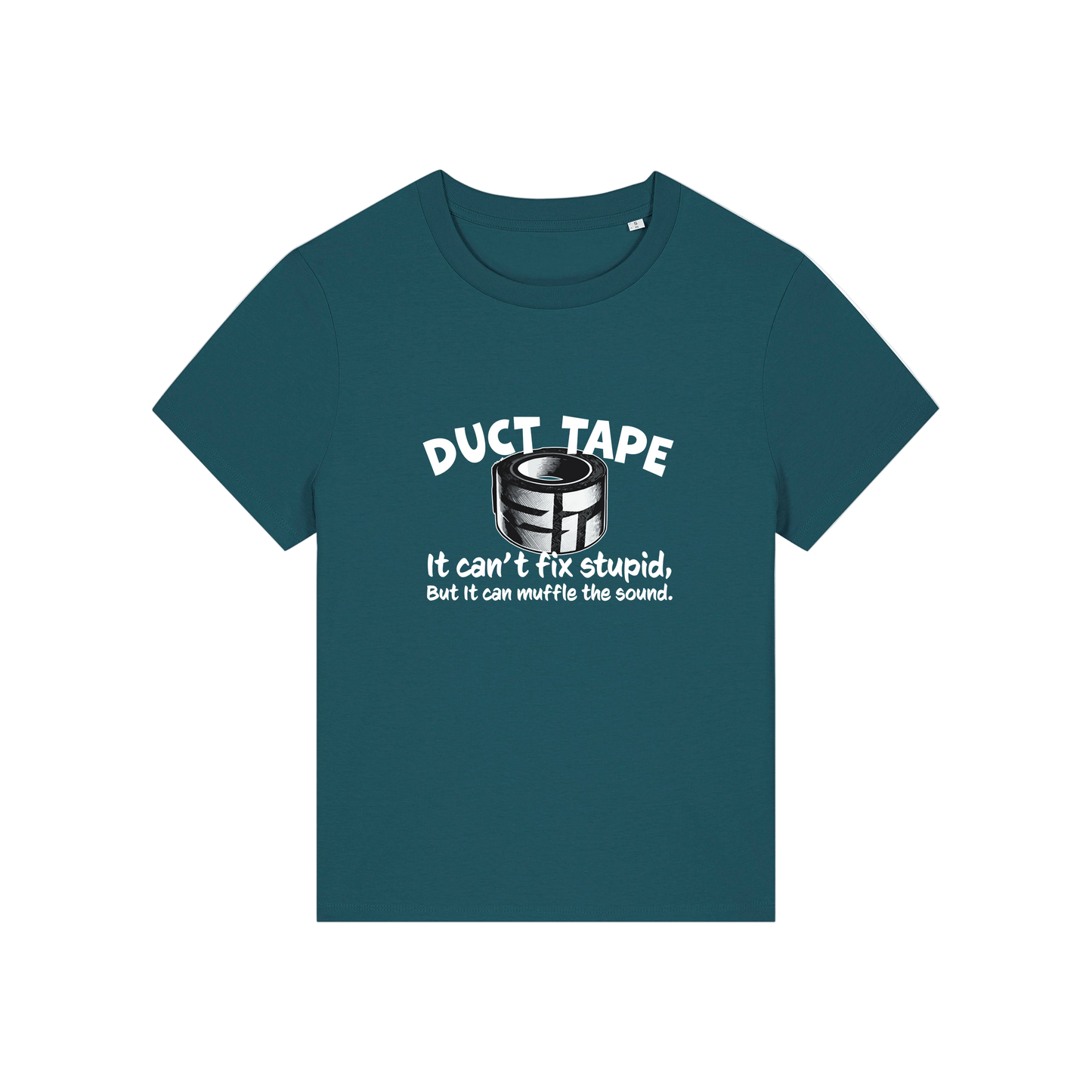 teal funny offensive t-shirt with the graphic of duct tape and the slogan 'duct tape it can't fix stupid but it can muffle the sound'