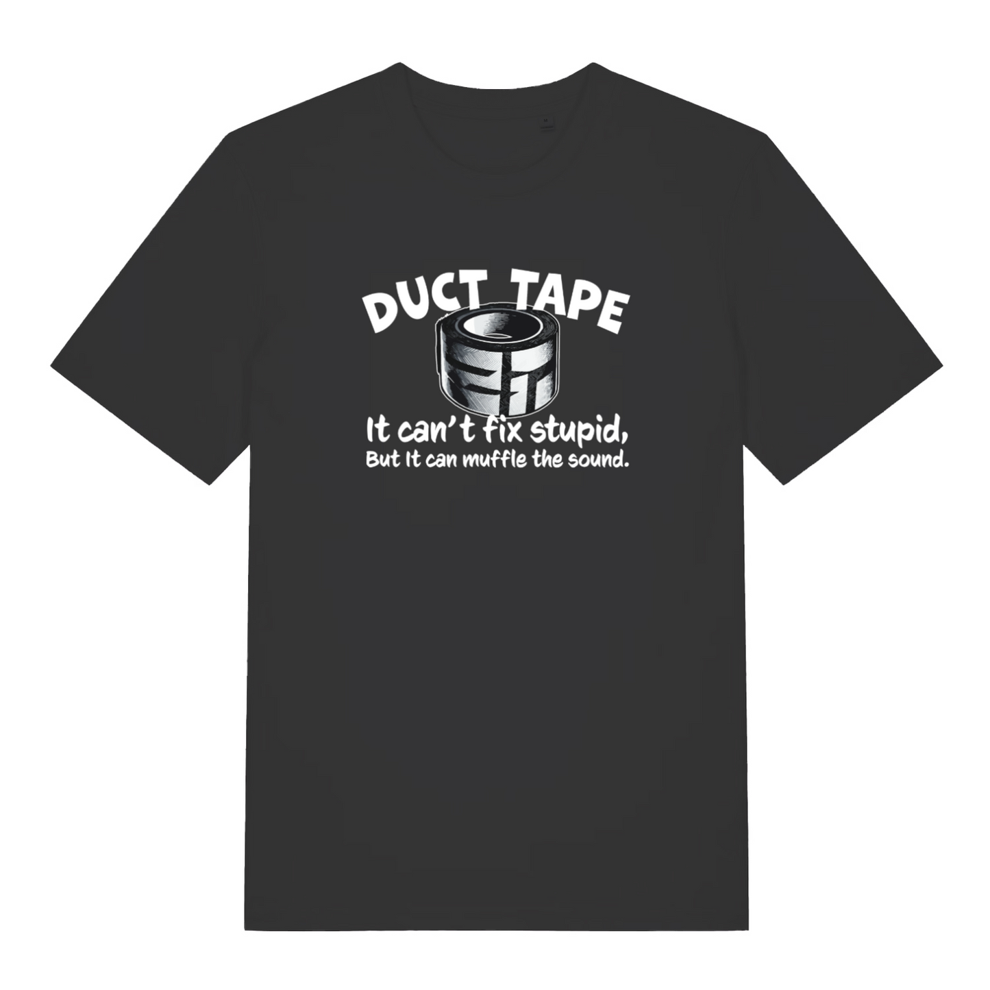 black funny offensive t-shirt with the graphic of duct tape and the slogan 'duct tape it can't fix stupid but it can muffle the sound'