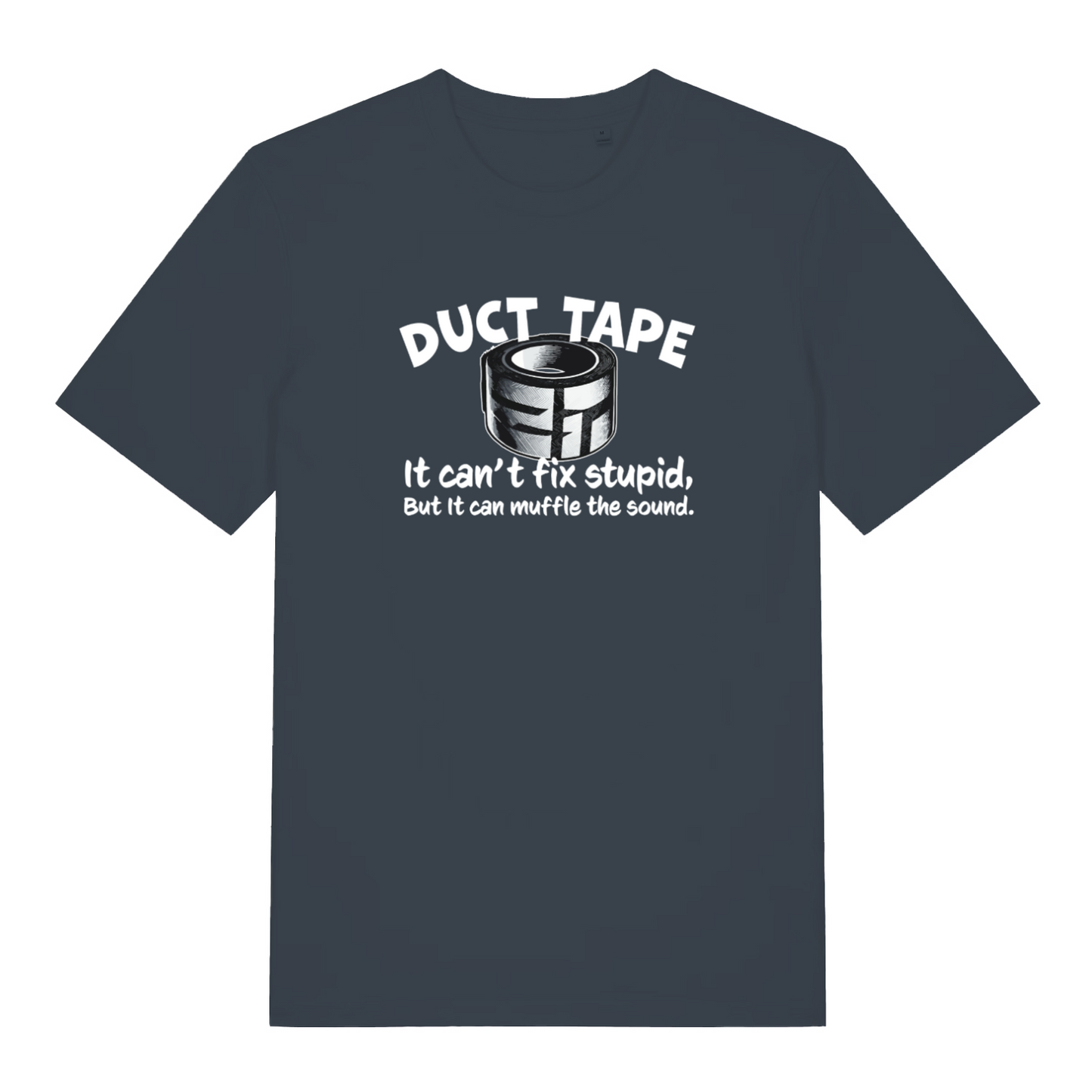 ink grey funny offensive t-shirt with the graphic of duct tape and the slogan 'duct tape it can't fix stupid but it can muffle the sound'
