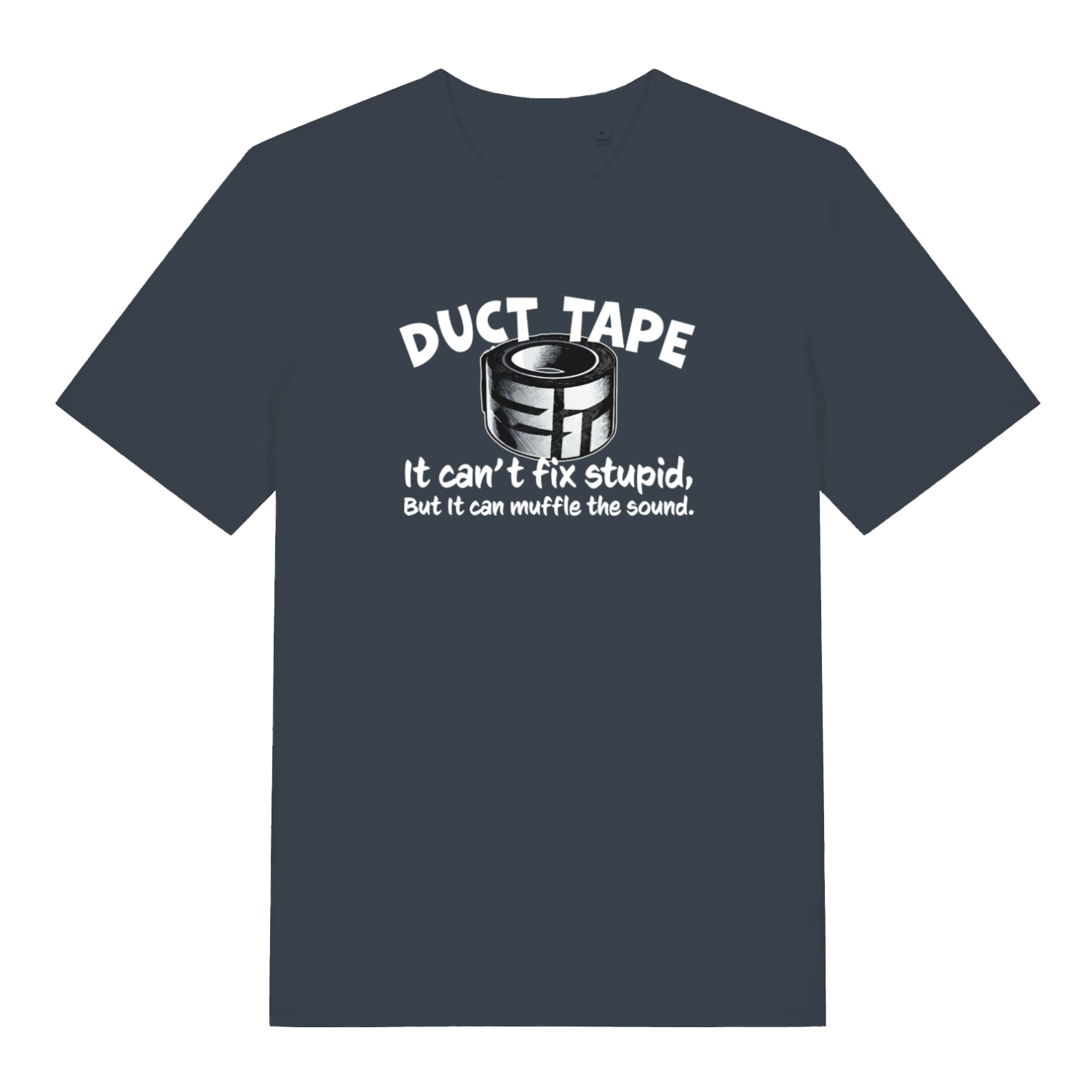 ink grey funny offensive t-shirt with the graphic of duct tape and the slogan 'duct tape it can't fix stupid but it can muffle the sound'