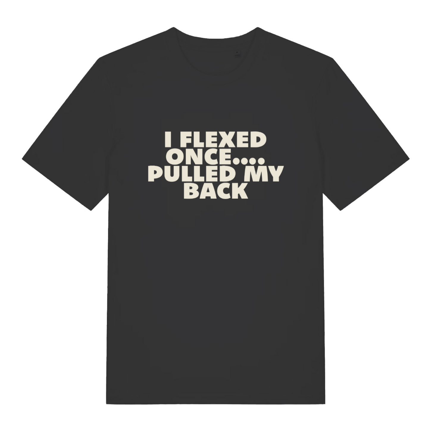 black sarcastic t-shirt with the slogan 'i flexed once, pulled my back'