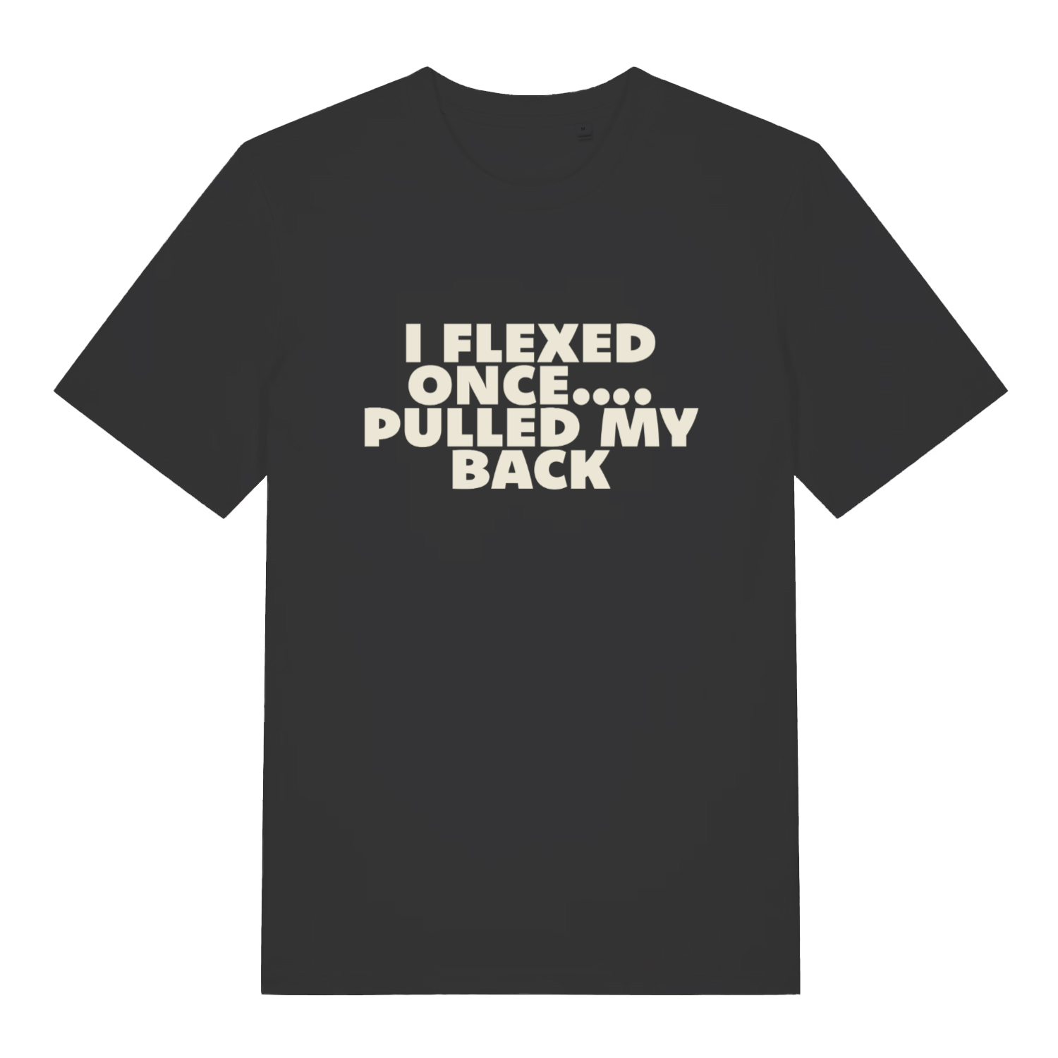 black sarcastic t-shirt with the slogan 'i flexed once, pulled my back'