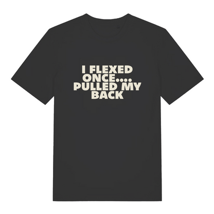 black sarcastic t-shirt with the slogan 'i flexed once, pulled my back'