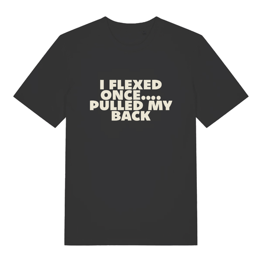 Black Flexed Once T-shirt flat lay with "I Flexed Once... Pulled My Back" sarcastic slogan