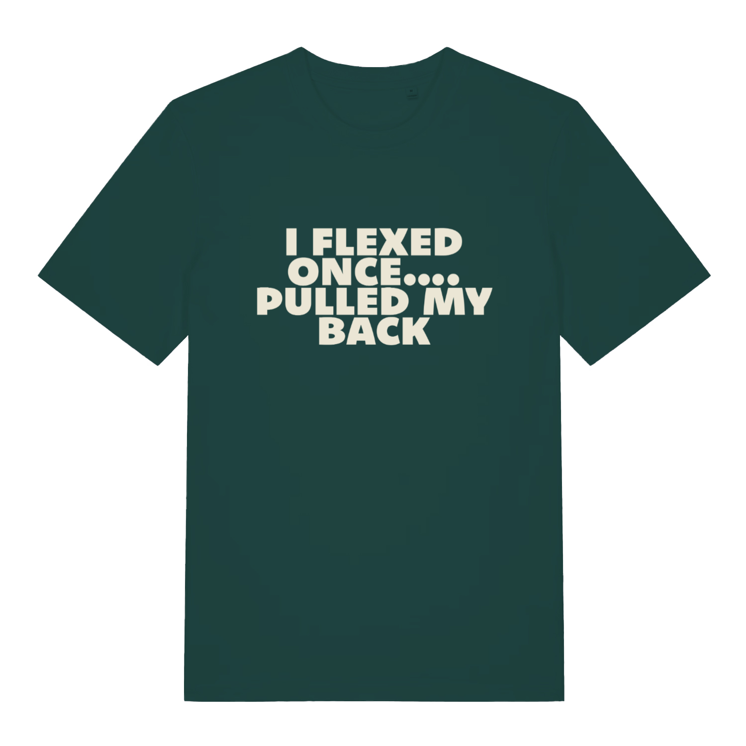 green sarcastic t-shirt with the slogan 'i flexed once, pulled my back'