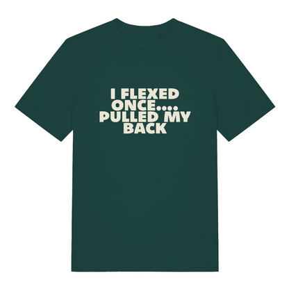 green sarcastic t-shirt with the slogan 'i flexed once, pulled my back'