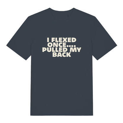 ink grey sarcastic t-shirt with the slogan 'i flexed once, pulled my back'