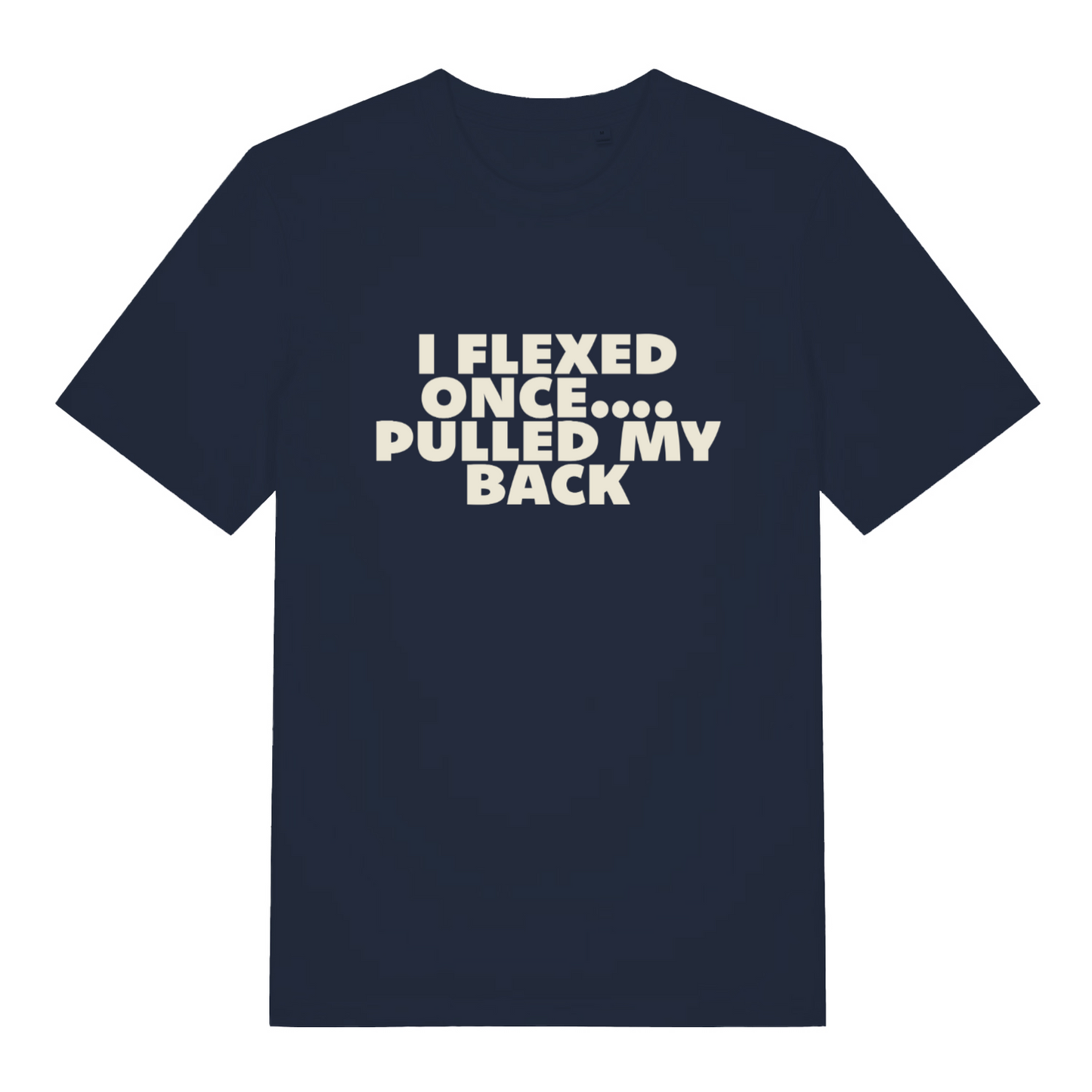navy sarcastic t-shirt with the slogan 'i flexed once, pulled my back'