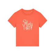 orange slogan t-shirt that reads 'flirty thirty'