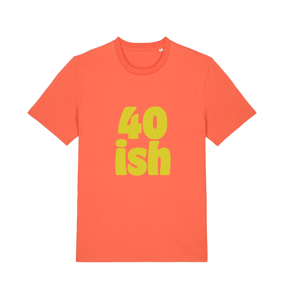 orange birthday t-shirt with the slogan '40-ish'