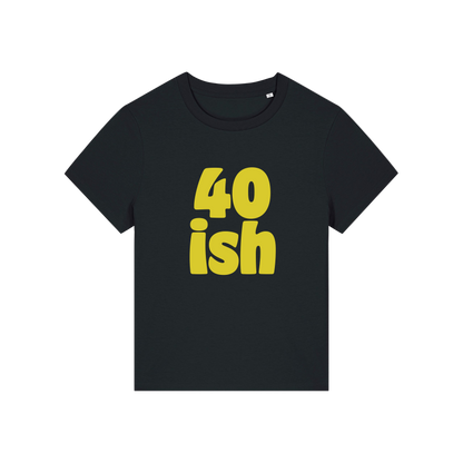 black birthday t-shirt with the slogan '40 ish'