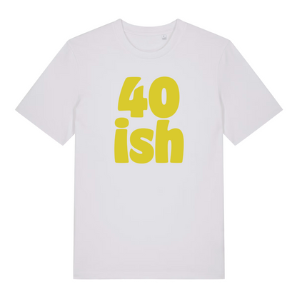 White women's 40 Ish T-shirt flat lay with large yellow "40 ish" slogan