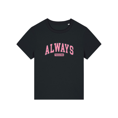 black slogan t-shirt with pink text on that reads 'always freezing'