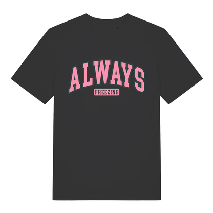Black women's Always Freezing T-shirt flat lay with pink college-style "ALWAYS FREEZING" slogan
