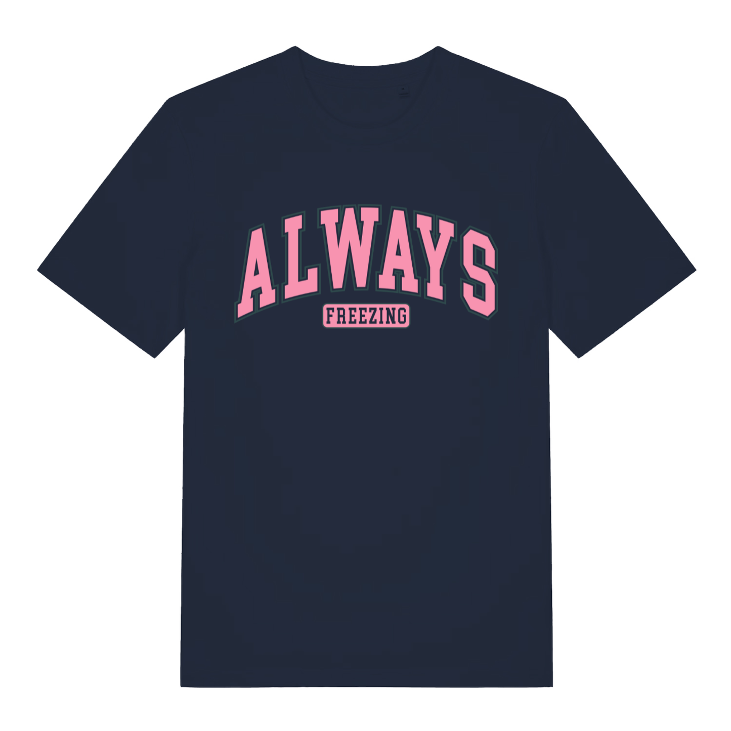 French Navy women's Always Freezing T-shirt flat lay featuring pink "ALWAYS FREEZING" text graphic