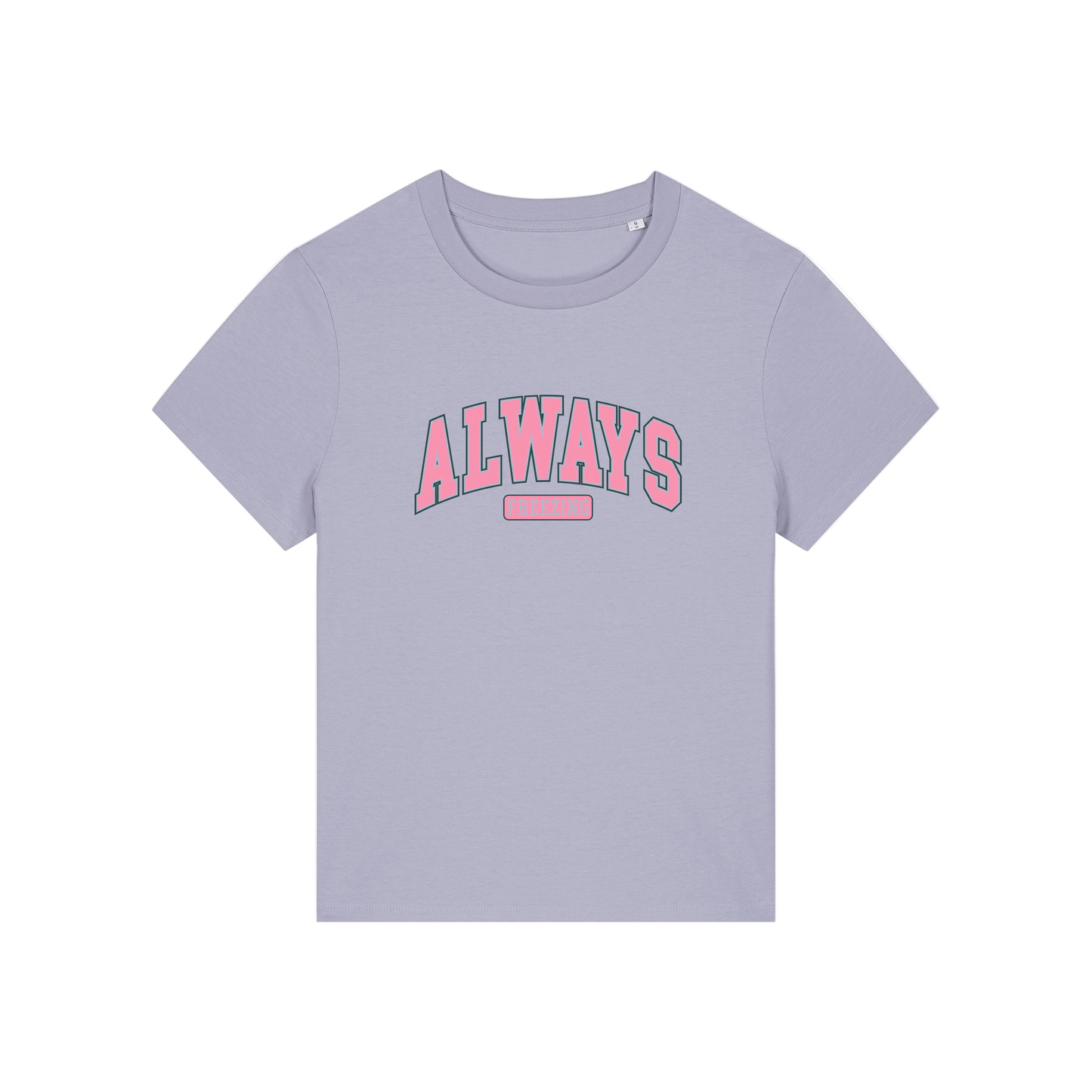 lavender slogan t-shirt with pink text on that reads 'always freezing'