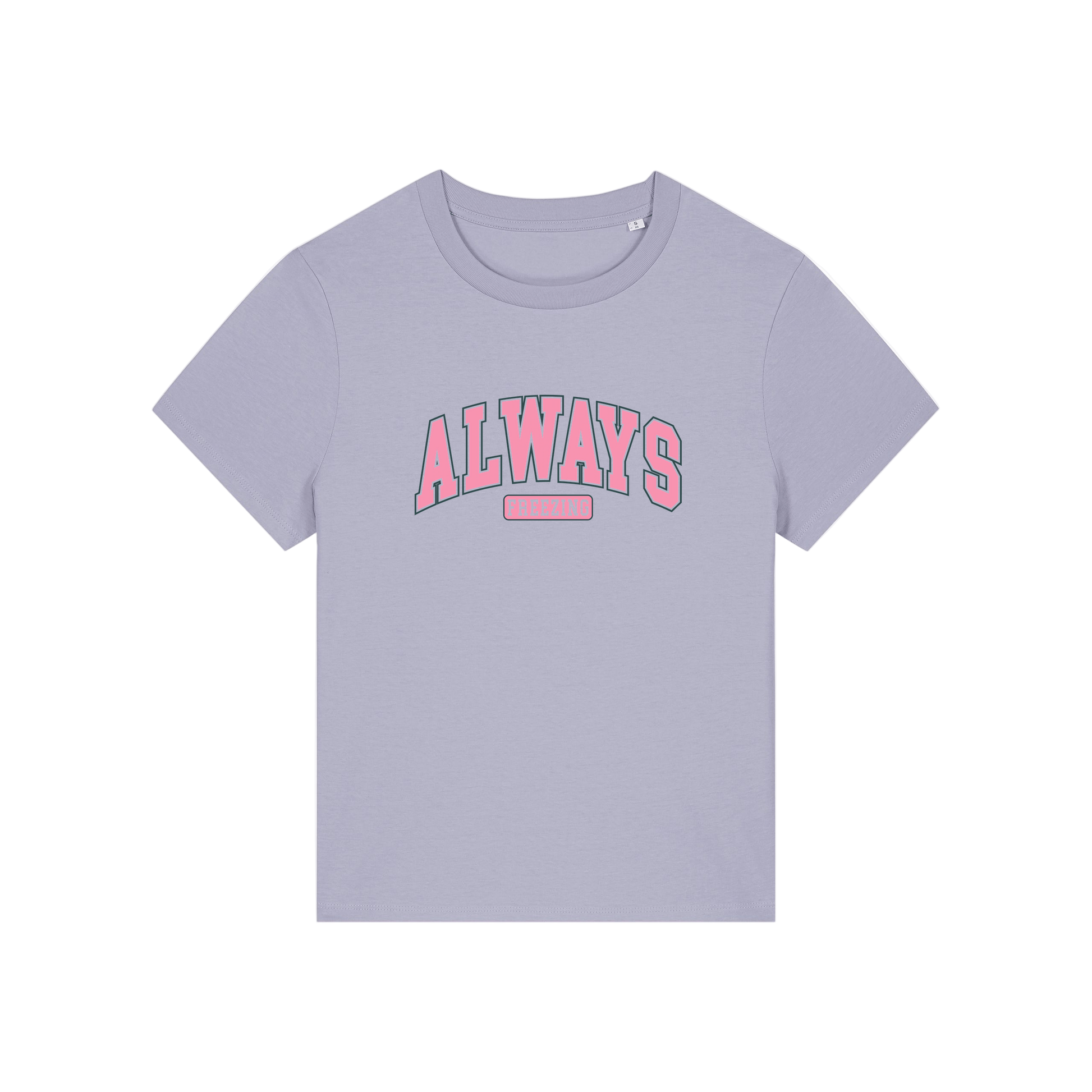 lavender slogan t-shirt with pink text on that reads 'always freezing'