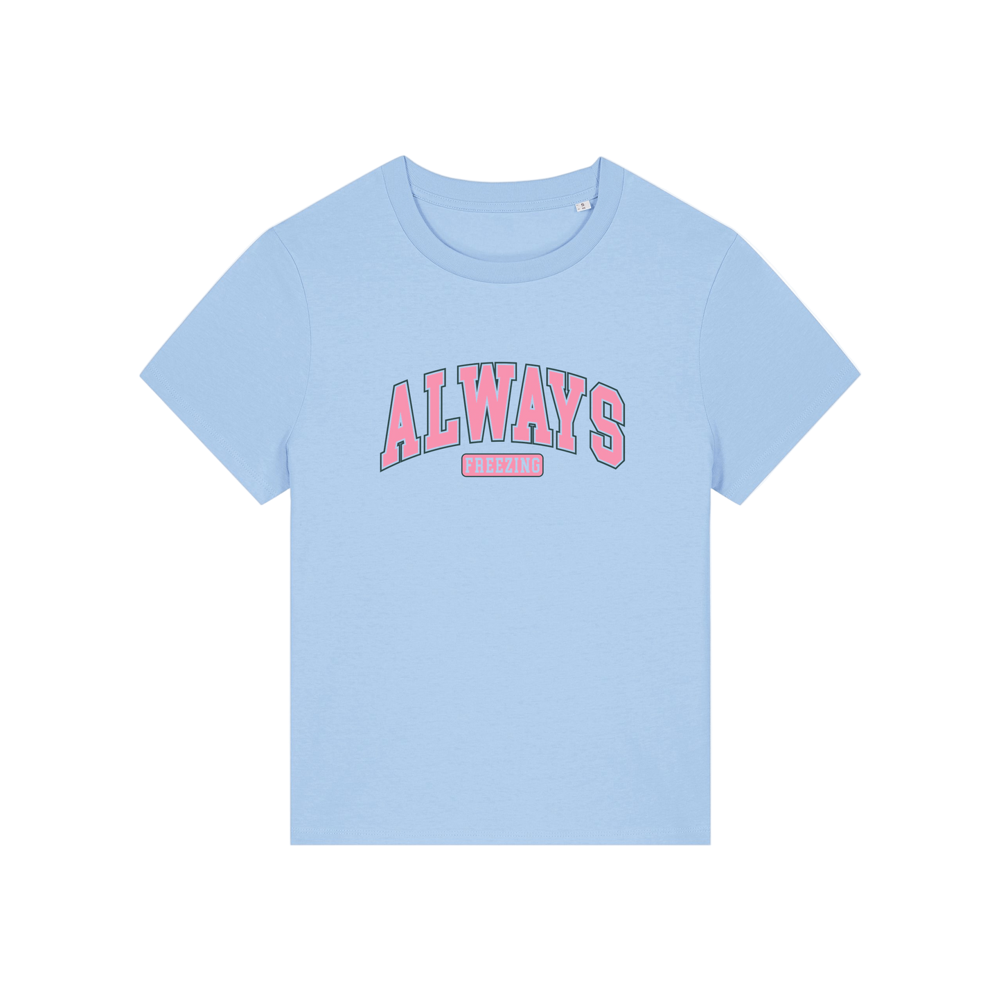 light blue slogan t-shirt with pink text on that reads 'always freezing'