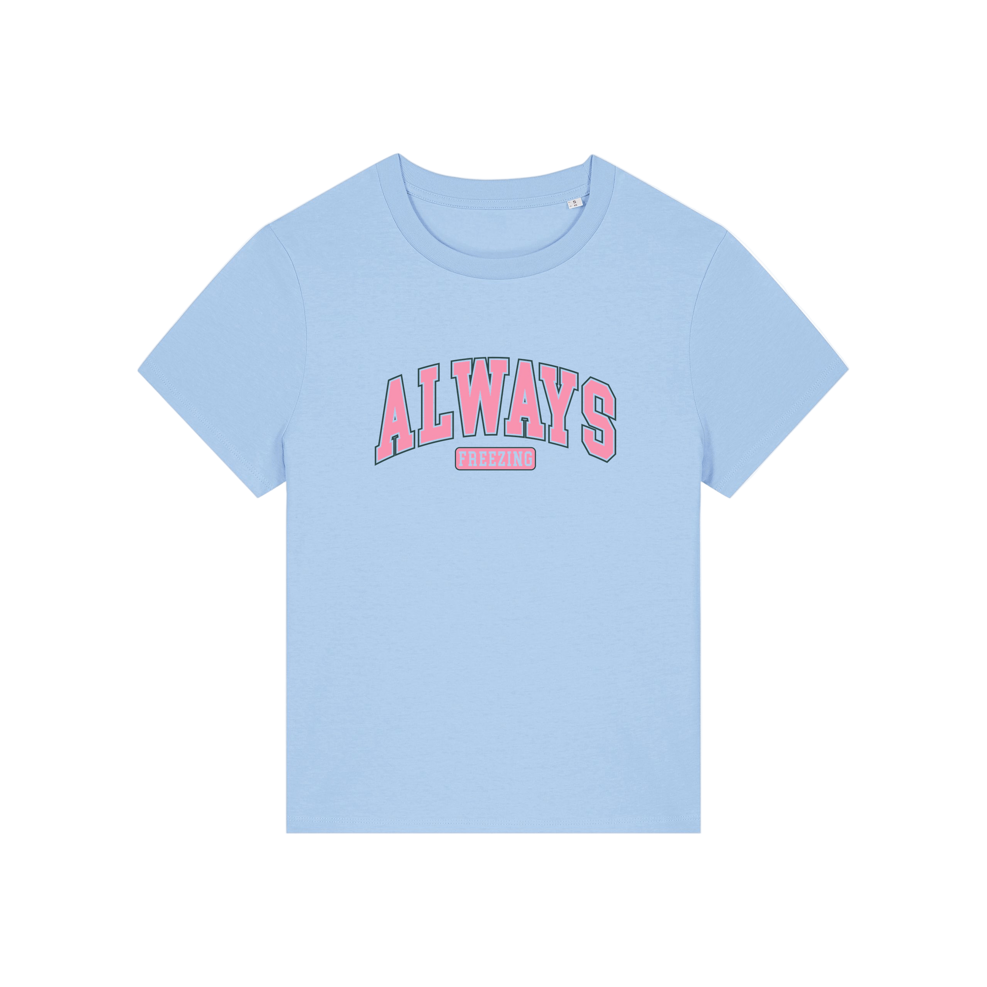 light blue slogan t-shirt with pink text on that reads 'always freezing'