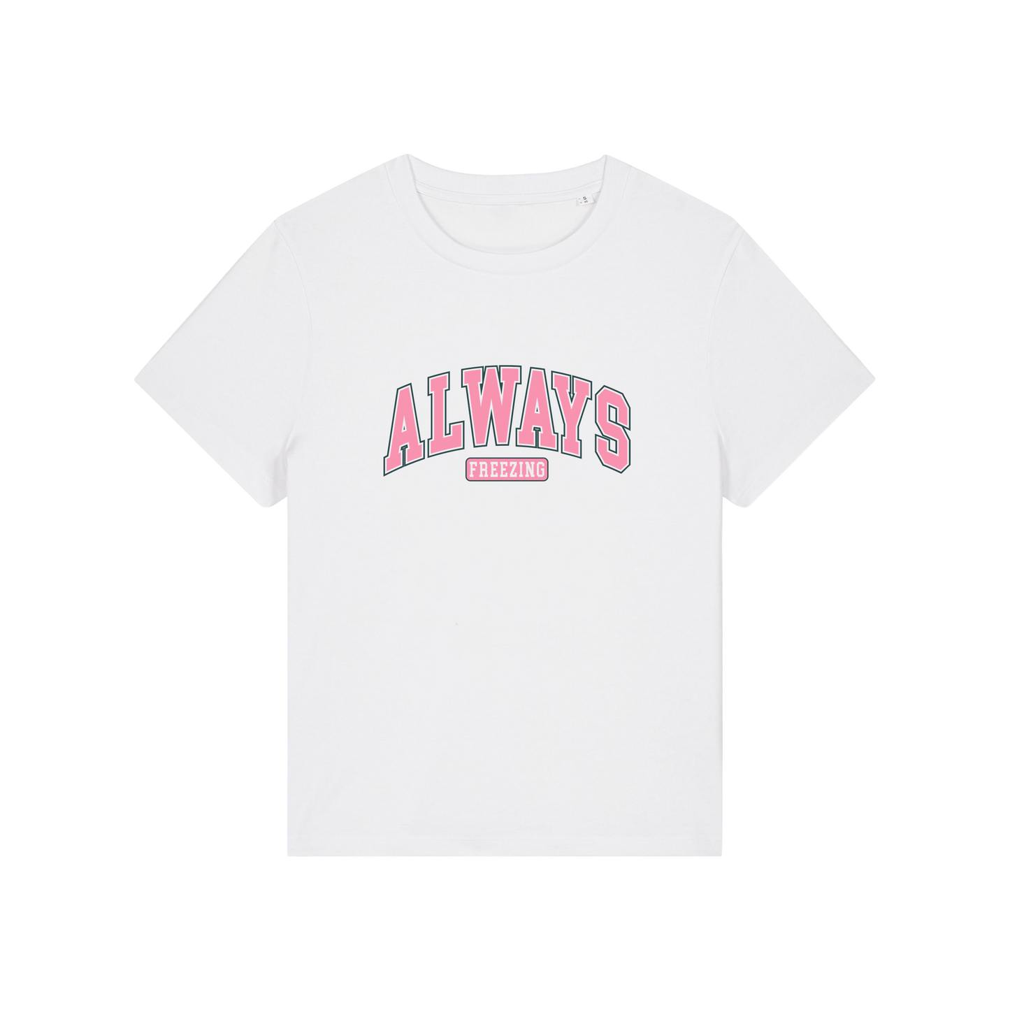 white slogan t-shirt with pink text on that reads 'always freezing'