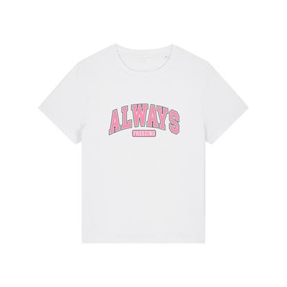 white slogan t-shirt with pink text on that reads 'always freezing'