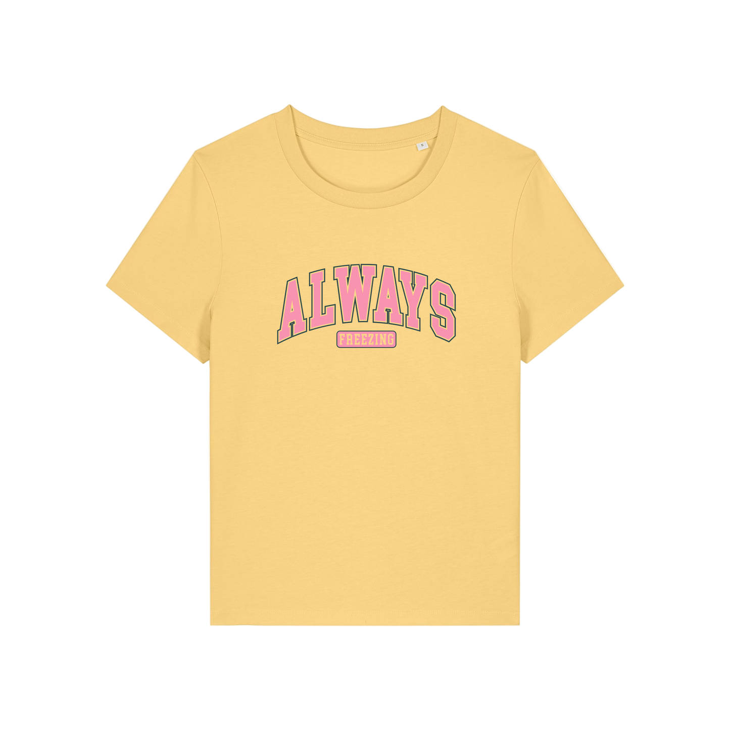 yellow slogan t-shirt with pink text on that reads 'always freezing'