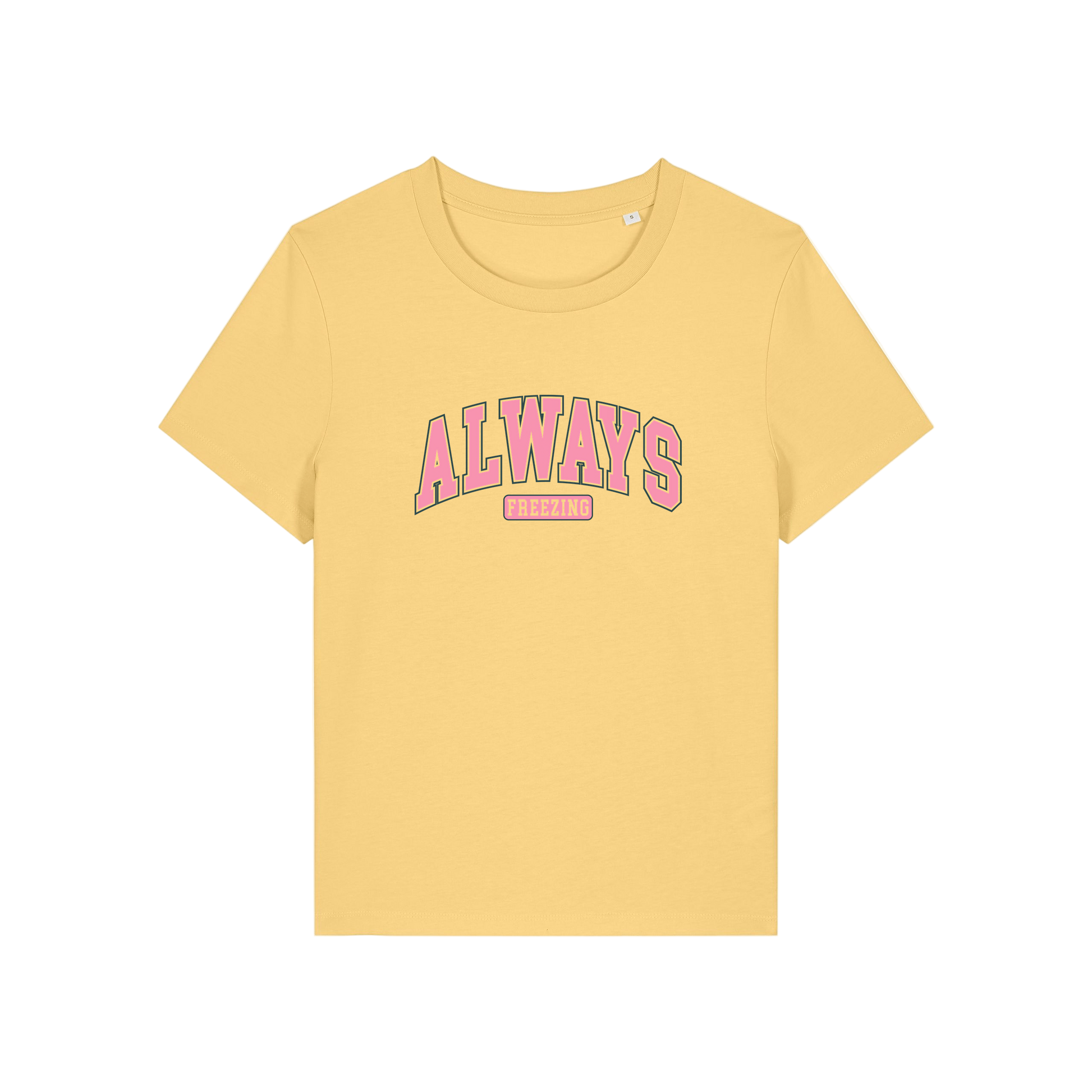 yellow slogan t-shirt with pink text on that reads 'always freezing'