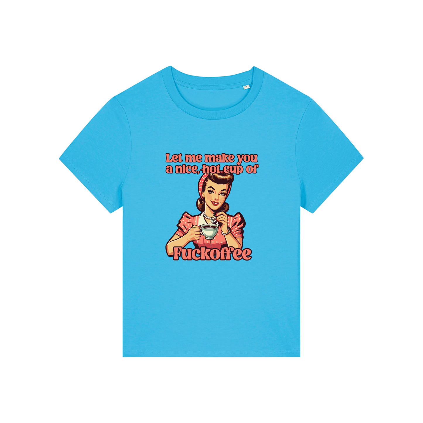 blue funny offensive t-shirt with the graphic of a retro housewife and the slogan 'let me make you a nice cup of fuckoffee'