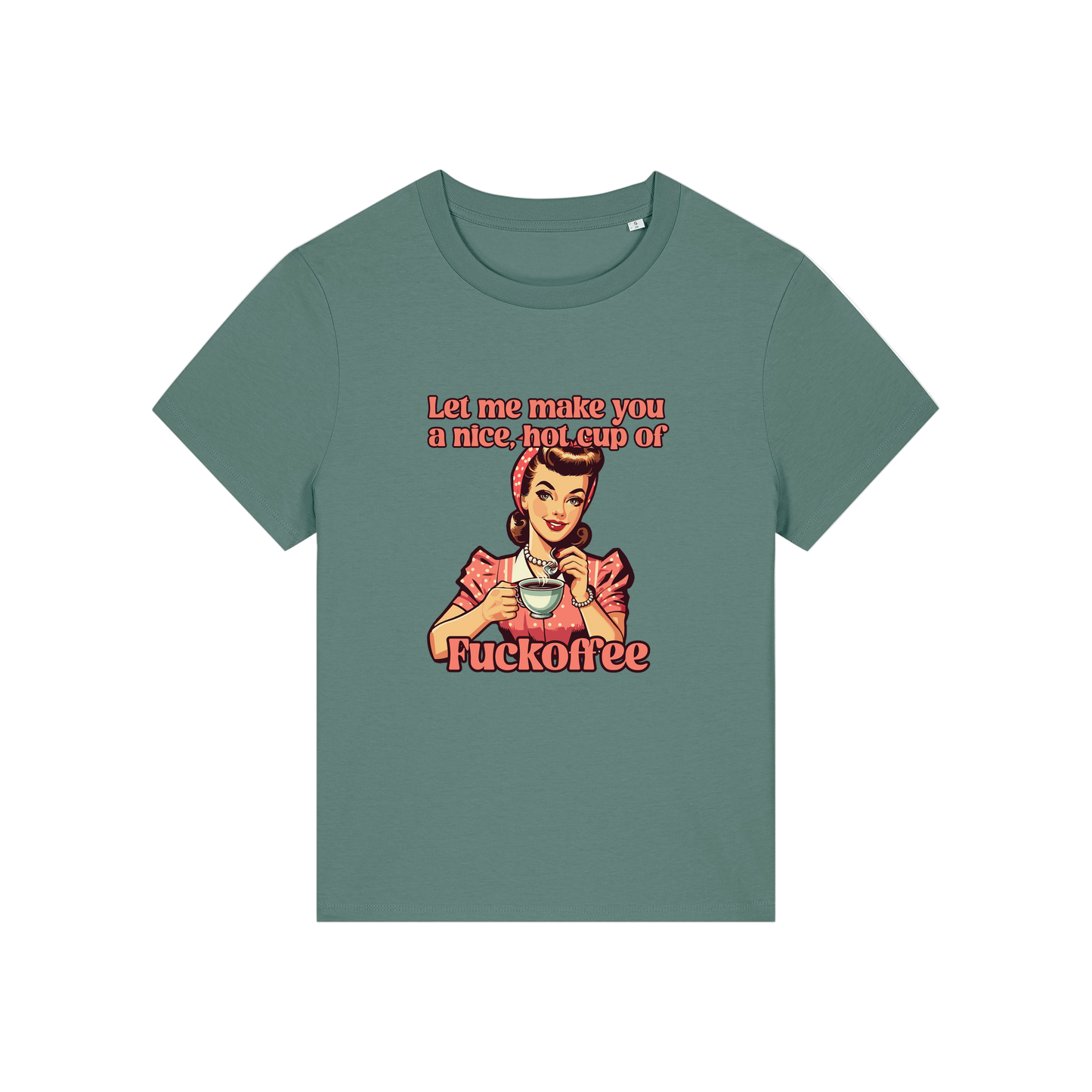 green funny offensive t-shirt with the graphic of a retro housewife and the slogan 'let me make you a nice cup of fuckoffee'